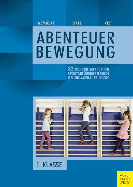32 Stundenbilder für eine sportartübergreifende Grundlagenausbildung für die erste Klasse (Abenteuer Bewegung) Politics & History