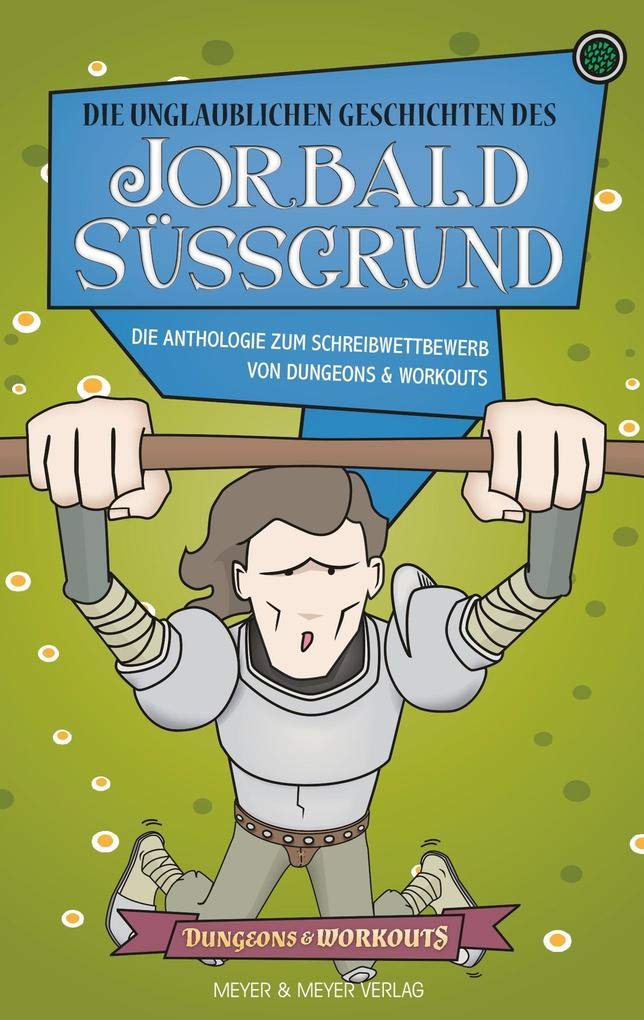 Die unglaublichen Geschichten des Jorbald Süßgrund (Dungeons & Workouts) Historical Fiction