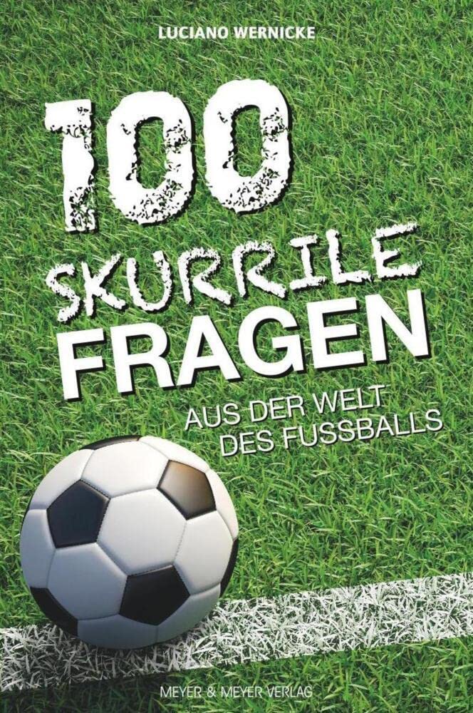 100 skurrile Fragen aus der Welt des Fußballs Sports