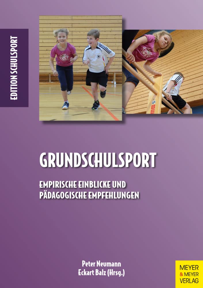 Grundschulsport: Empirische Einblicke und pädagogische Empfehlungen (Edition Schulsport, Band 41) Reference Books