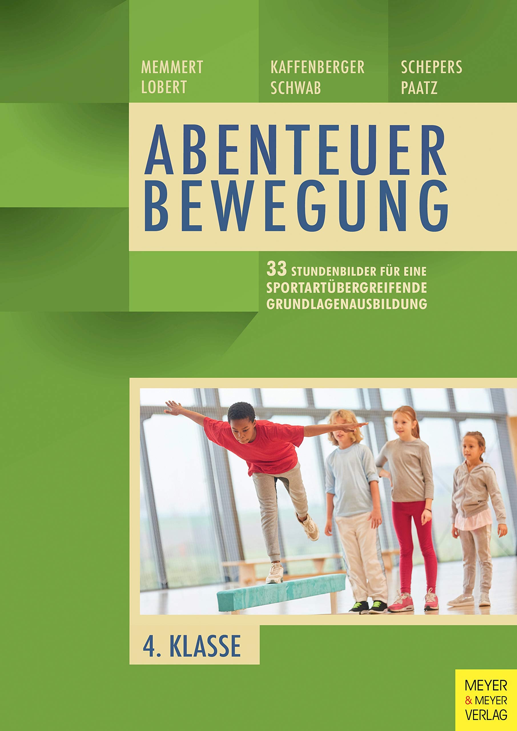 33 Stundenbilder für eine sportartübergreifende Grundlagenausbildung für die vierte Klasse Leisure & Fun