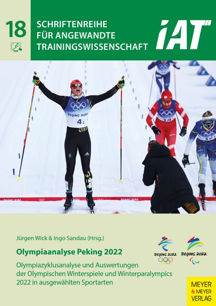 Olympiaanalyse Peking 2022: Olympiazyklusanalyse und Auswertung der Olympischen Winterspiele (Schriftenreihe für angewandte Trainingswissenschaft, Band 18) Leisure & Fun