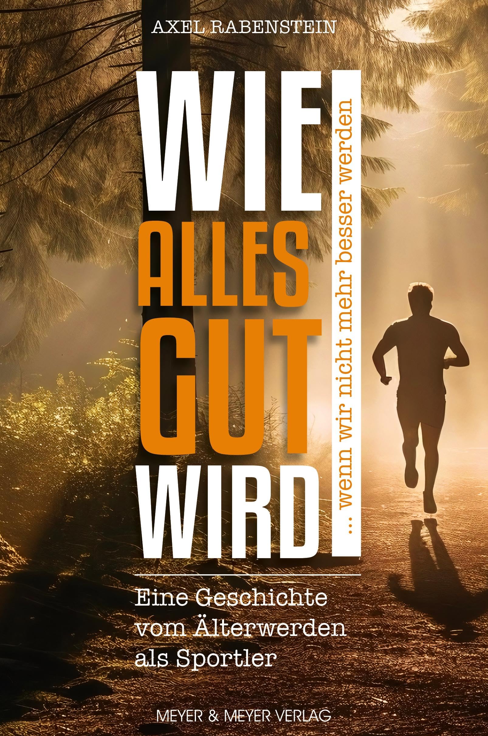 Wie alles gut wird ... wenn wir nicht mehr besser werden Sports
