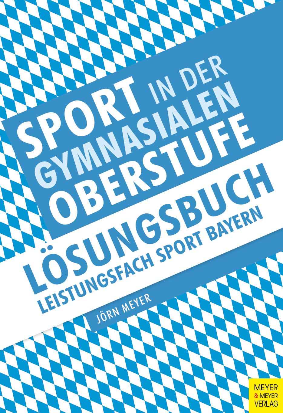 Sport in der gymnasialen Oberstufe: Lösungsbuch Leistungsfach Sport Bayern Study Guides