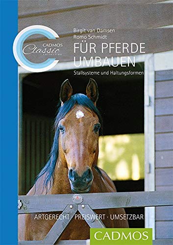 Für Pferde umbauen: Artgerecht. Preiswert. Umsetzbar. Stallsysteme und Haltungsformen Pets