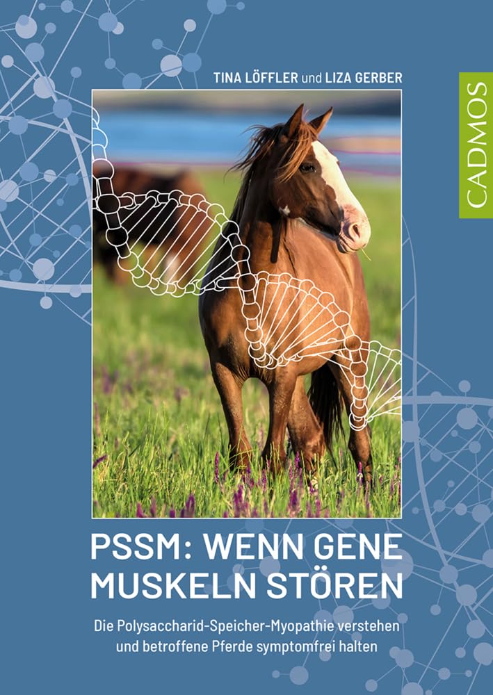 PSSM: Wenn Gene Muskeln stören: Die Polysaccharid-Speicher-Myopathie verstehen und betroffene Pferde symptomfrei halten Pets