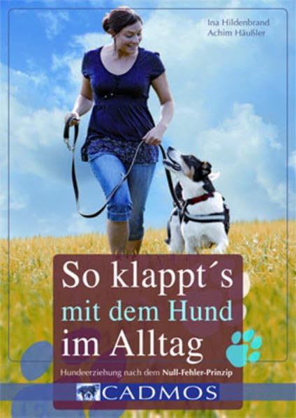 So klappt's mit dem Hund im Alltag: Hundeerziehung nach dem Null-Fehler-Prinzip Pets