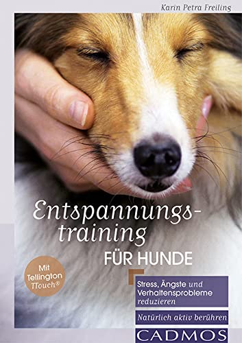 Entspannungstraining für Hunde: Stress, Ängste und Verhaltensprobleme reduzieren Pets