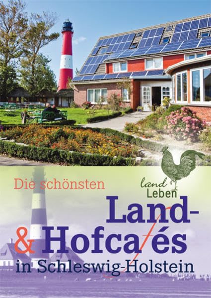 Die schönsten Land- und Hofcafes in Schleswig-Holstein (LandLeben) Leisure, Home & Garden