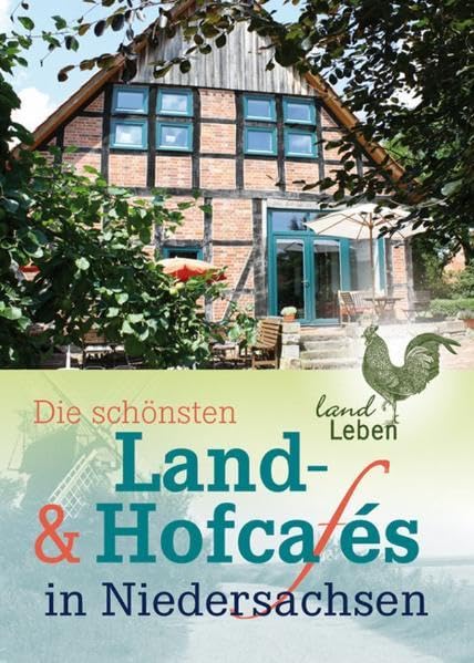 Die schönsten Land- und Hofcafes in Niedersachsen (LandLeben) Leisure, Home & Garden