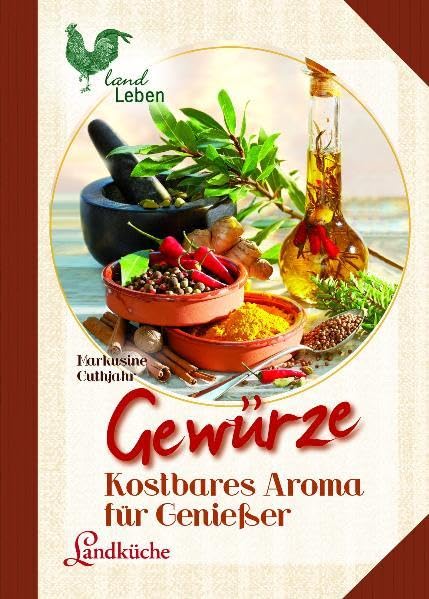 Gewürze: Kostbares Aroma für Genießer (Cadmos LandLeben) Leisure, Home & Garden