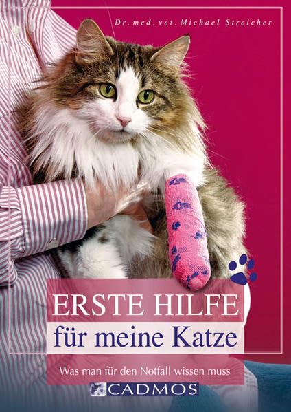Erste Hilfe für meine Katze: Was man für den Notfall wissen muss (Cadmos Katzenbuch) Medicine