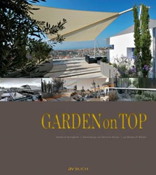 Garden on Top: Ideenbuch Dachgärten Garden & Plants
