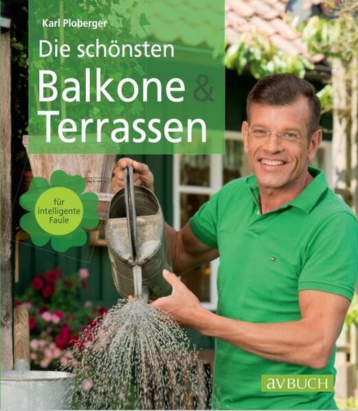 Die schönsten Balkone und Terrassen für intelligente Faule Garden & Plants