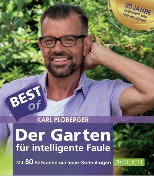 Best of der Garten für intelligente Faule: Mit 80 neuen Gartenfragen und Tipps für erste Hilfe im Garten (avBuch im Cadmos Verlag: im Cadmos Verlag) Garden & Plants