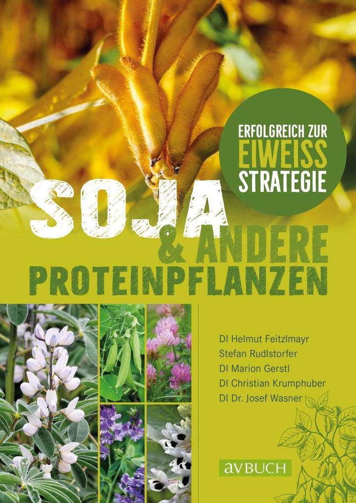 Soja und andere Proteinpflanzen: Erfolgreich zur Eiweißstrategie (Fach- und Lehrbücher) Leisure, Home & Garden