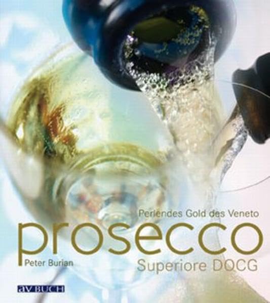 Prosecco Superiore: Italiens prickelnde Königin (avBUCH) Leisure, Home & Garden