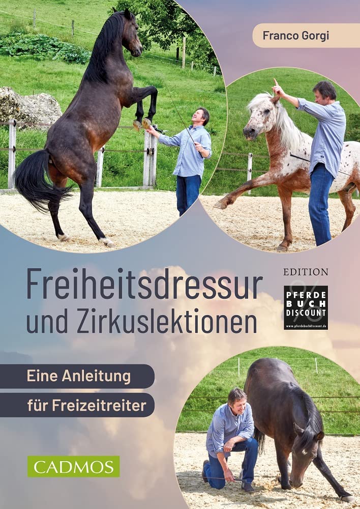 Freiheitsdressur und Zirkuslektionen - Eine Anleitung für Freizeitreiter - Edition Pferdebuchdiscount Pets