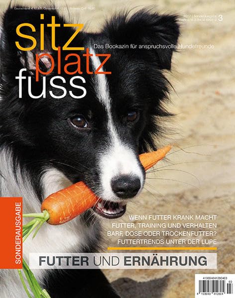Sitz Platz Fuss Sonderheft 3: Futter, Ernährung und Verhalten (Sitz Platz Fuß: Das Bookazin für anspruchsvolle Hundefreunde) Pets