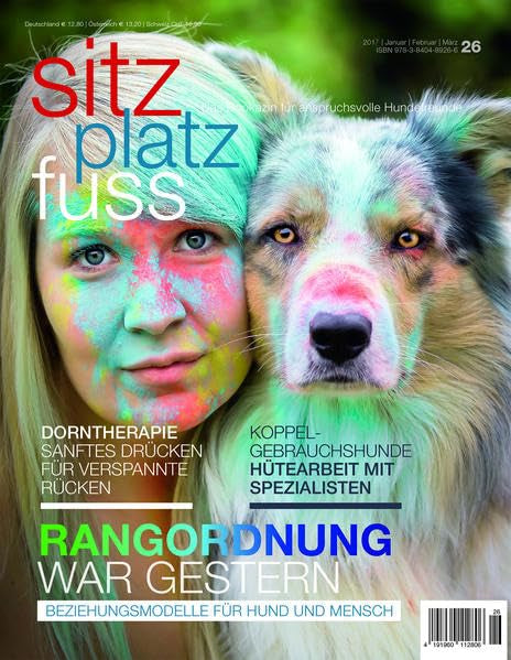 Sitz Platz Fuss 26: Rangordnung war gestern - Beziehungsmodelle für Hund und Mensch (Sitz Platz Fuß: Das Bookazin für anspruchsvolle Hundefreunde) Pets