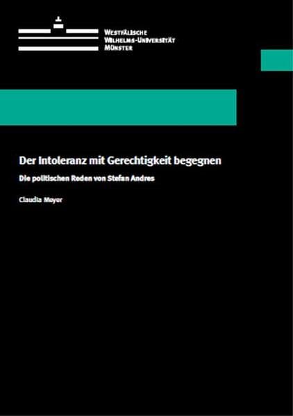Der Intoleranz mit Gerechtigkeit begegnen: Die politischen Reden von Stefan Andres (Wissenschaftliche Schriften der Universität Münster VI) Contemporary literature Books