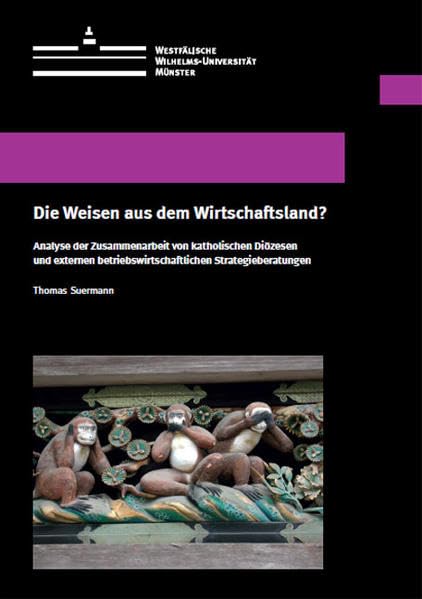 Die Weisen aus dem Wirtschaftsland?: Analyse der Zusammenarbeit von katholischen Diözesen und externen betriebswirtschaftlichen Strategieberatungen ... Schriften der Universität Münster II) Religion & Esotericism
