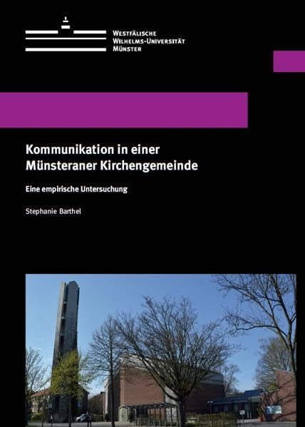 Kommunikation in einer Münsteraner Kirchengemeinde: Eine empirische Untersuchung (Wissenschaftliche Schriften der Universität Münster II) Religion & Esotericism