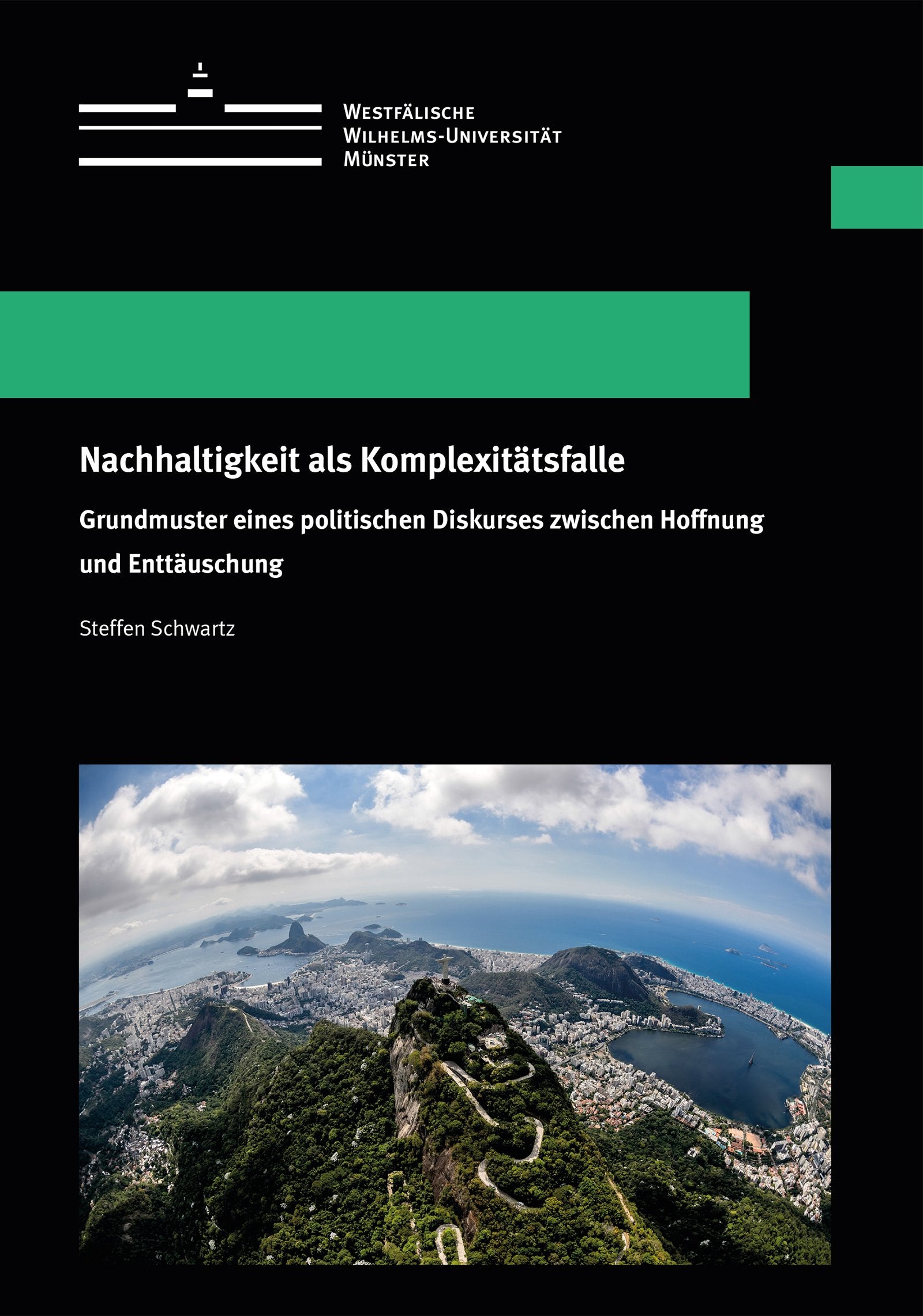 Nachhaltigkeit als Komplexitätsfalle: Grundmuster eines politischen Diskurses zwischen Hoffnung und Enttäuschung (Wissenschaftliche Schriften der Universität Münster VII) Law