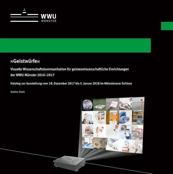 »Geistwürfe«: Visuelle Wissenschaftskommunikation für geisteswissenschaftliche Einrichtungen der WWU Münster 2010-2017. Katalog zur Ausstellung vom ... Schriften der Universität Münster XIX) Law