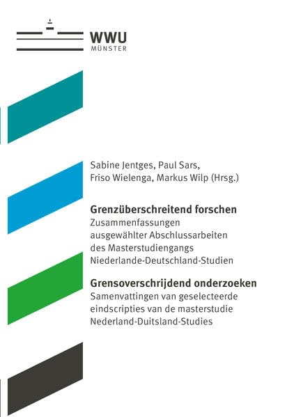 Grenzüberschreitend forschen | Grensoverschrijdend onderzoeken: Zusammenfassungen ausgewählter Abschlussarbeiten des Masterstudiengangs ... (Schriften aus dem Haus der Niederlande) Law