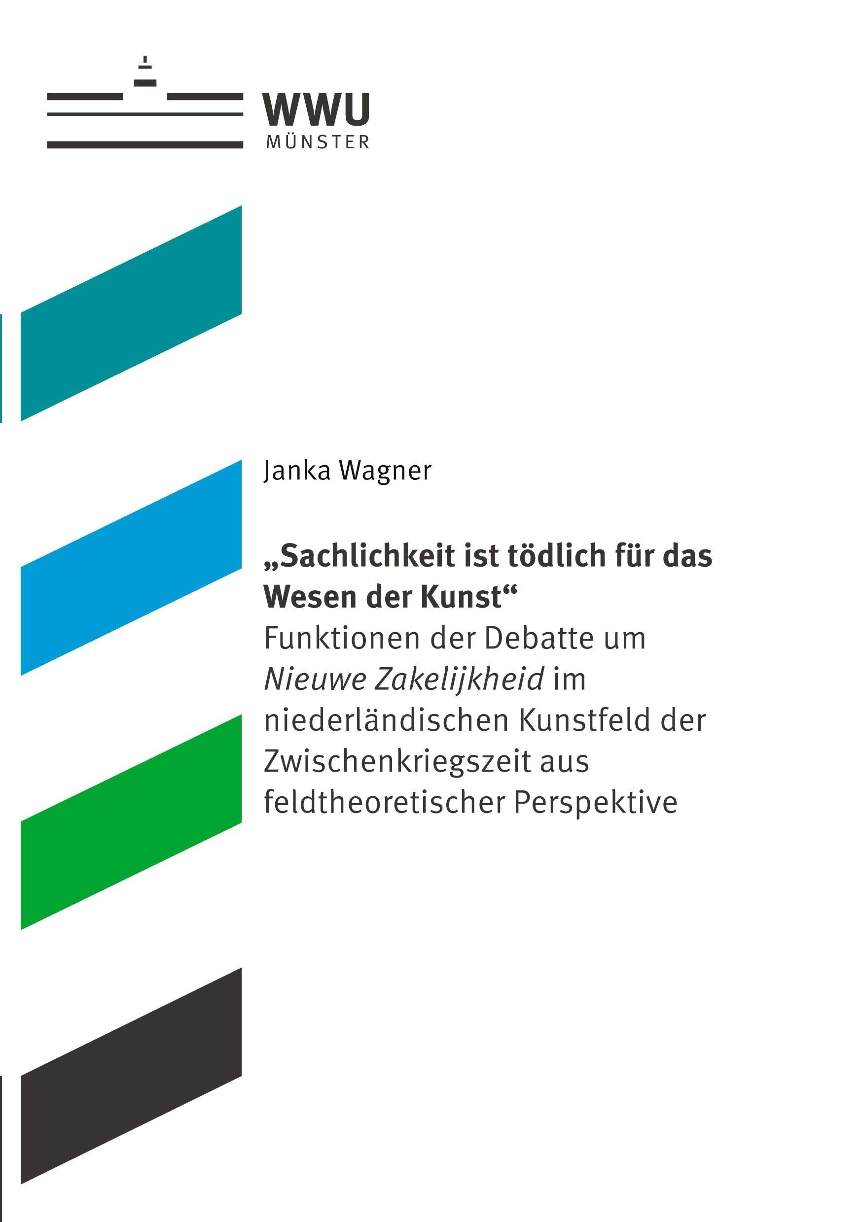 "Sachlichkeit ist tödlich für das Wesen der Kunst": Funktionen der Debatte um "Nieuwe Zakelijkheid" im niederländischen Kunstfeld der ... (Schriften aus dem Haus der Niederlande) Social Sciences