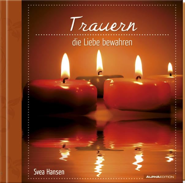 Geschenkbuch - Trauern - die Liebe bewahren - (11 x 11,5) Death & Mourning