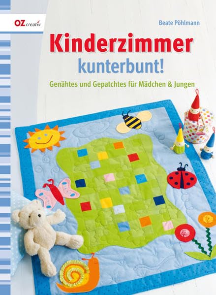 Kinderzimmer kunterbunt!: Genähtes und Gepatchtes für Mädchen & Jungen Hobbies & Crafts