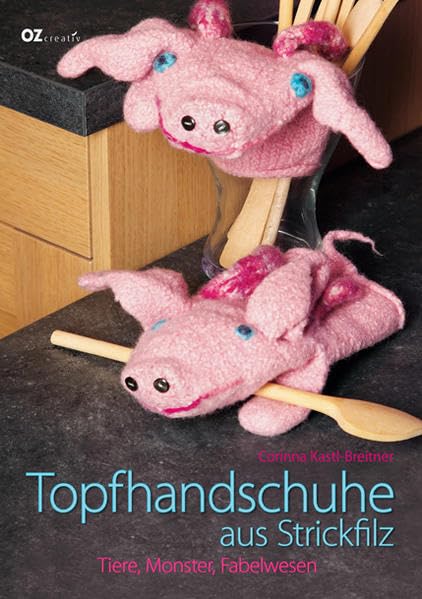 Topfhandschuhe aus Strickfilz: Tiere, Monster, Fabelwesen Hobbies & Crafts