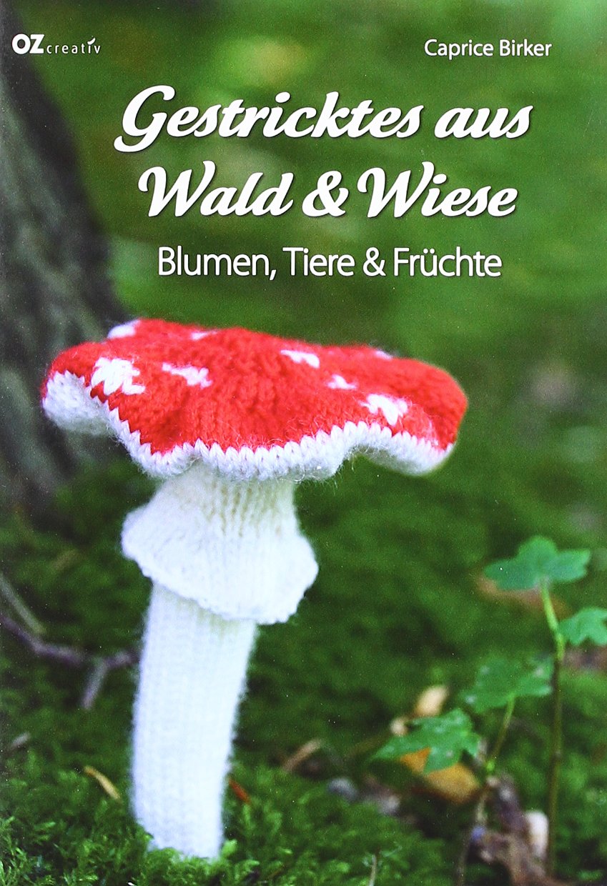 Gestricktes aus Wald & Wiese: Blumen, Tiere & Früchte Hobbies & Crafts