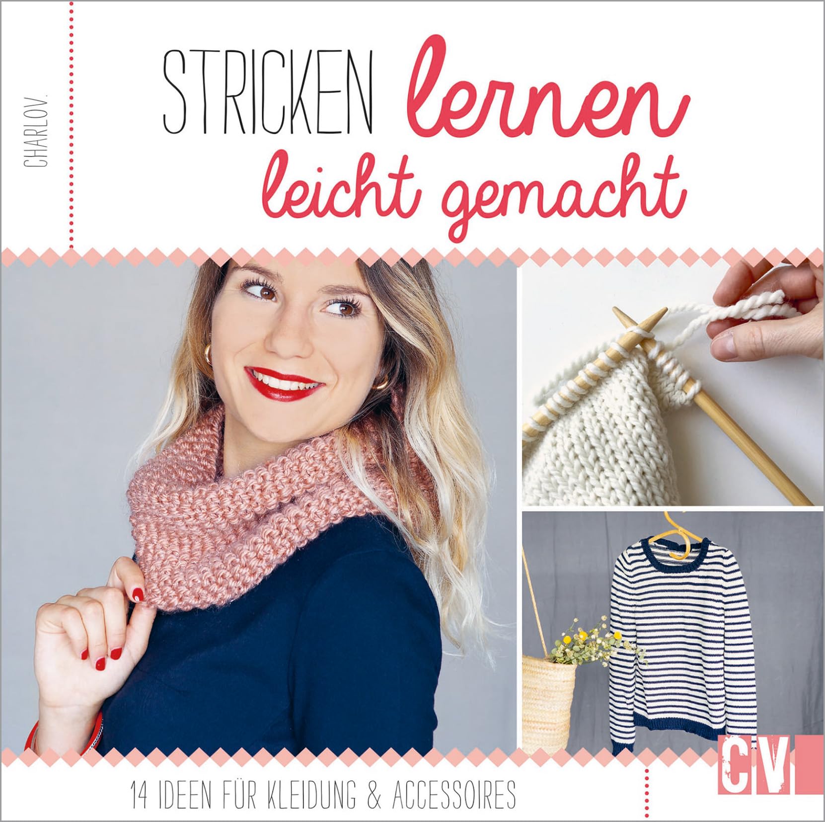 Strickschule: Stricken lernen leicht gemacht. 14 Ideen für Kleidung & Accessoires. Moderne Maschen für Einsteiger.: 14 Ideen für Kleidung & ... Modellen, wie Loop, Stirnband, Ringelpulli Hobbies & Crafts