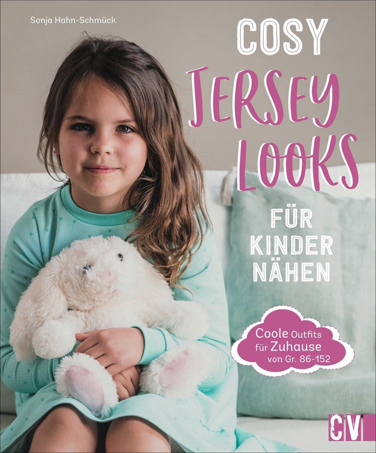 Cosy Jersey-Looks für Kinder nähen: Coole Outfits für zuhause von Gr. 86-152. Jedes Modell mit Step-by-Step-Anleitungen und Schnittmuster. Hobbies & Crafts