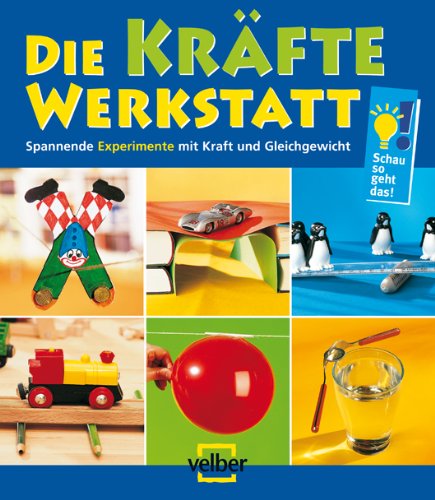 Die Kräfte Werkstatt: Spannende Experimente mit Kraft und Gleichgewicht Non-fiction