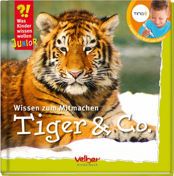 TING: Was Kinder wissen wollen. Tiger & Co: Wissen zum Mitmachen. Mit Ting-Stift lesbar! Non-fiction