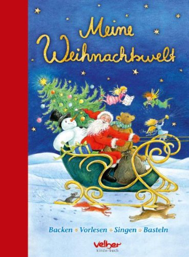 Meine Weihnachtswelt: Backen, Vorlesen, Singen, Basteln Cooking & Enjoying