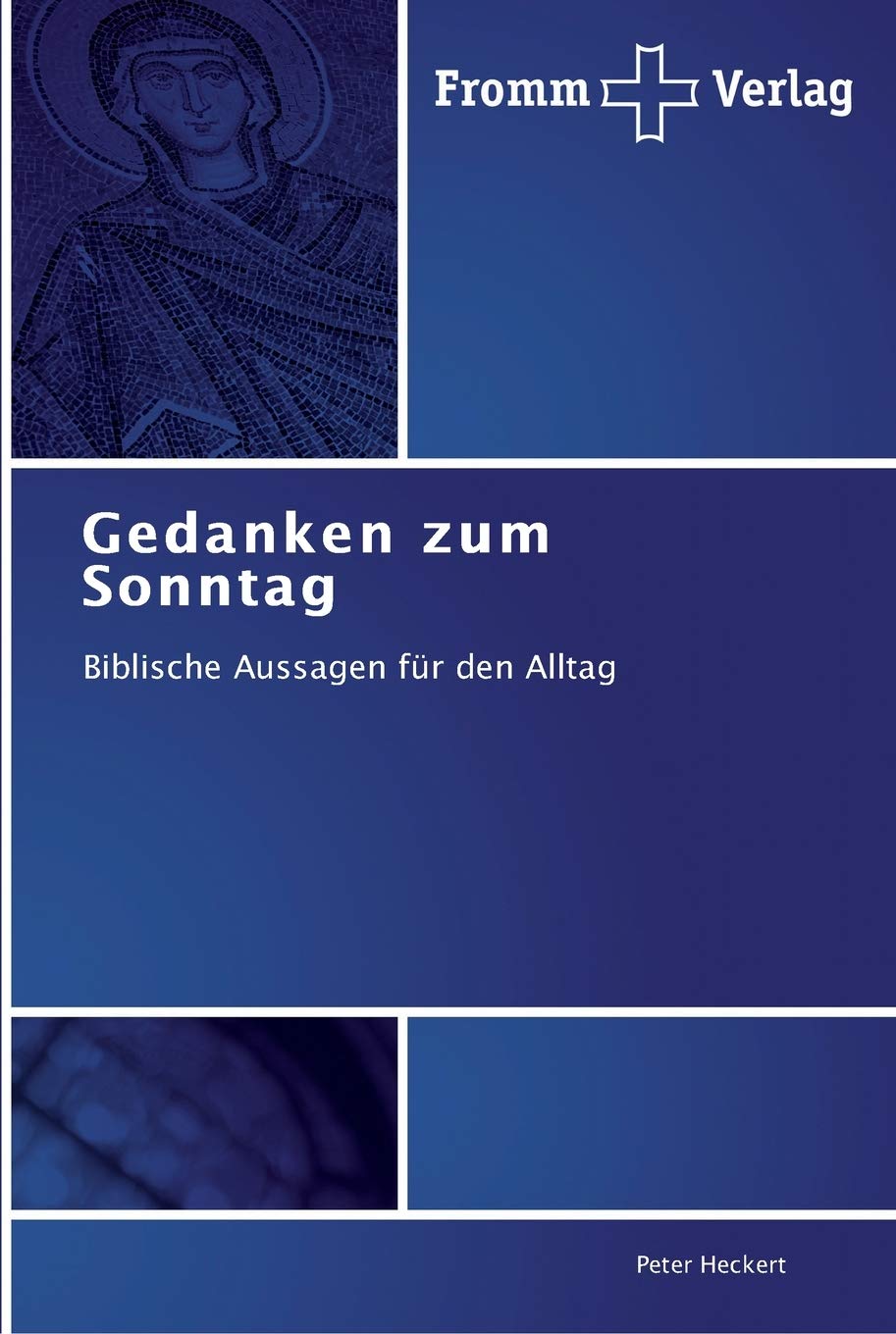 Gedanken zum Sonntag: Biblische Aussagen für den Alltag Religion & Esotericism