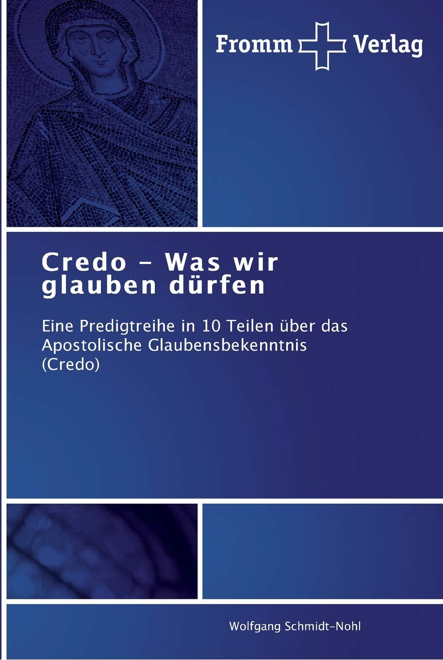 Credo - Was wir glauben dürfen: Eine Predigtreihe in 10 Teilen über das Apostolische Glaubensbekenntnis (Credo) book