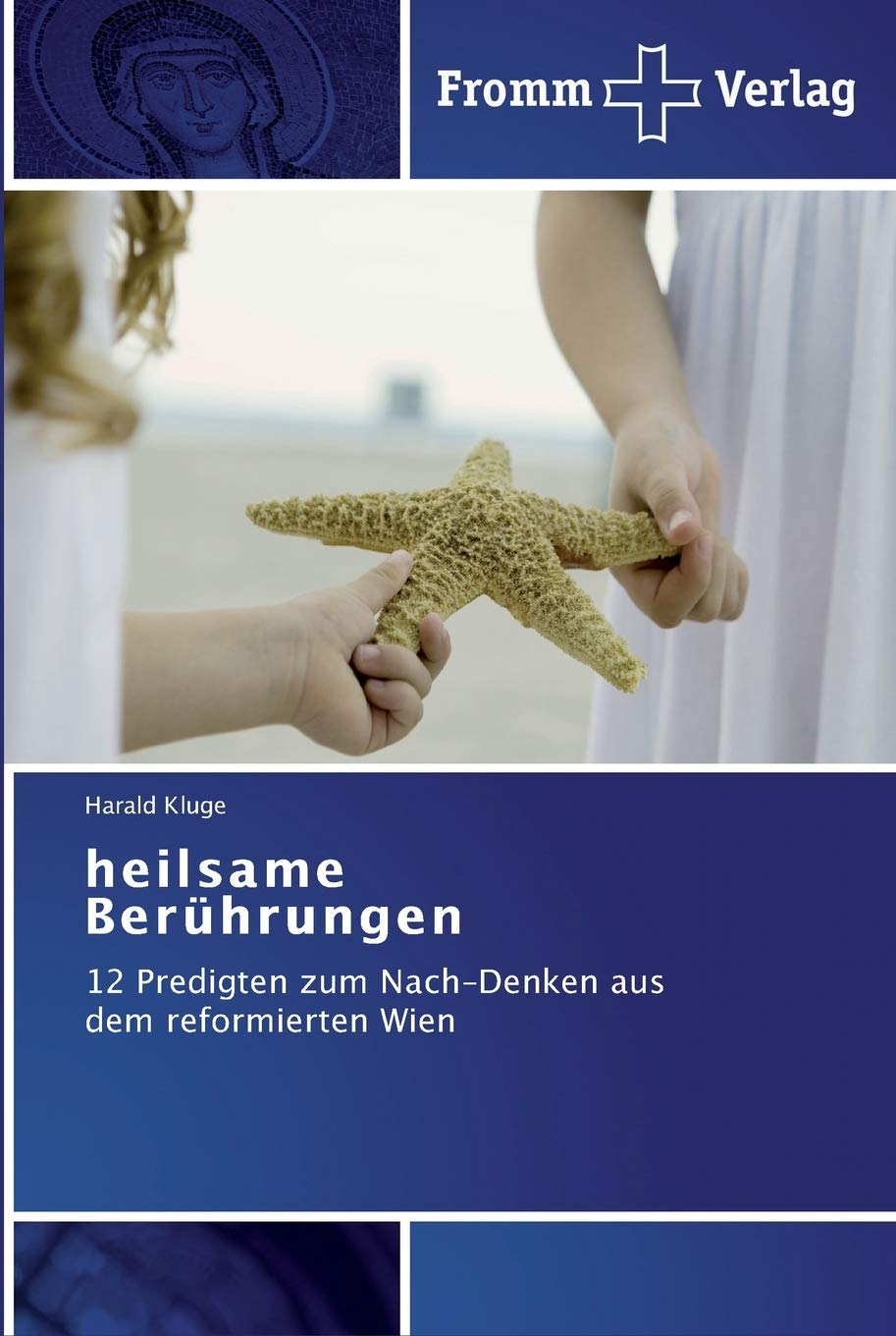 heilsame Berührungen: 12 Predigten zum Nach-Denken aus dem reformierten Wien Religion & Esotericism