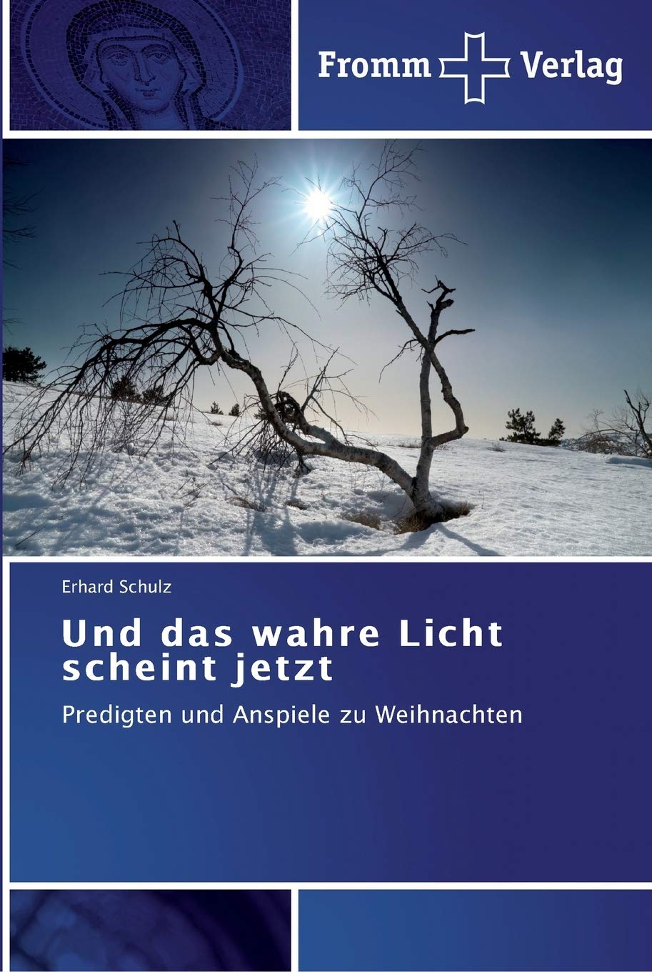 Und das wahre Licht scheint jetzt: Predigten und Anspiele zu Weihnachten Religion & Esotericism