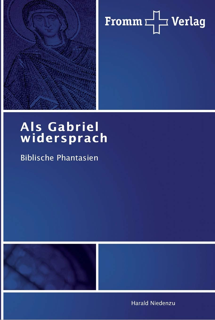 Als Gabriel widersprach: Biblische Phantasien Religion & Esotericism