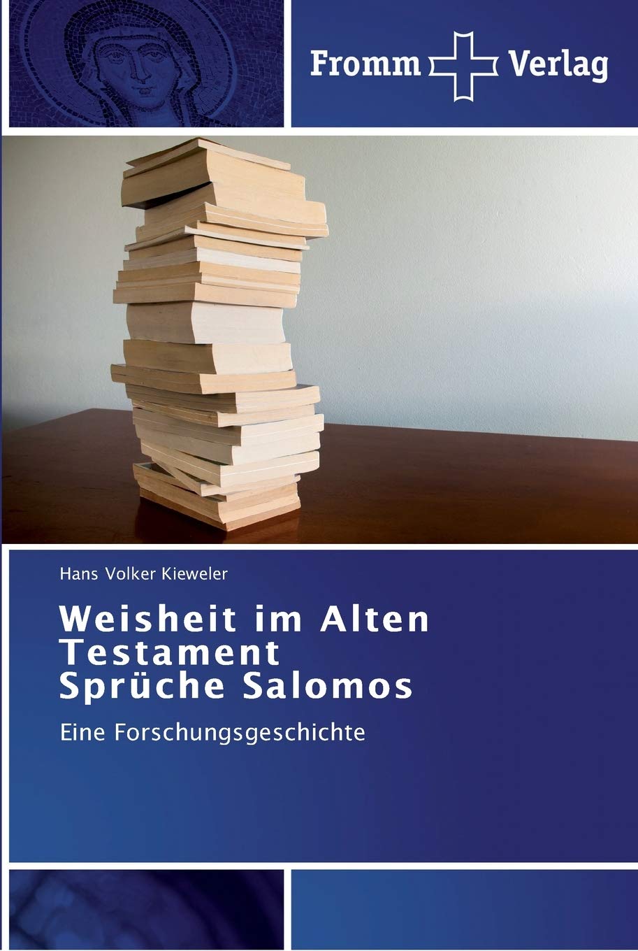 Weisheit im Alten Testament Sprüche Salomos: Eine Forschungsgeschichte Religion & Esotericism