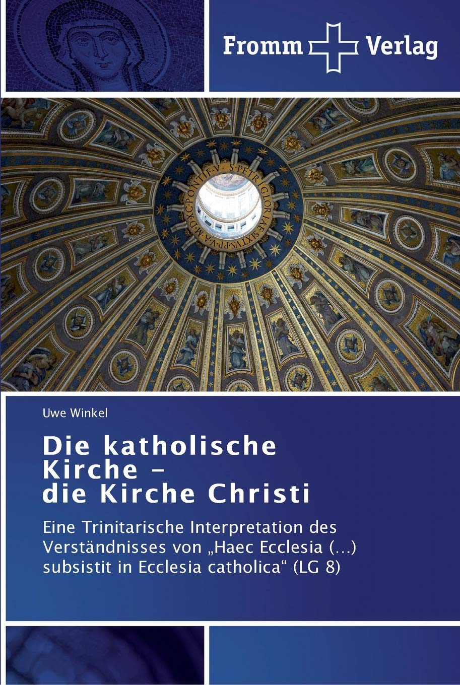 Die katholische Kirche - die Kirche Christi: Eine Trinitarische Interpretation des Verständnisses von „Haec Ecclesia (…) subsistit in Ecclesia catholica“ (LG 8) Religion & Esotericism