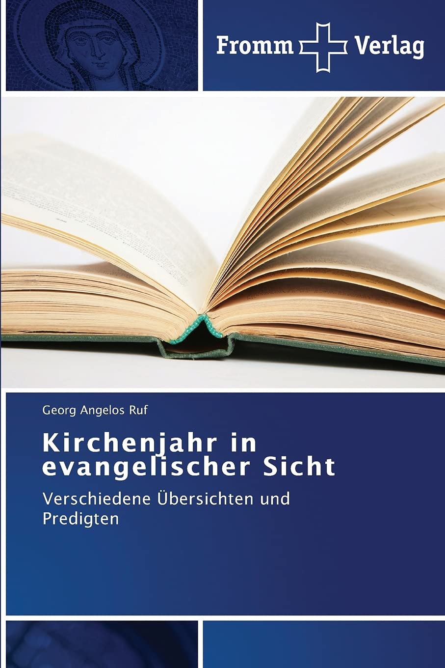 Kirchenjahr in evangelischer Sicht: Verschiedene Übersichten und Predigten Politics & Society