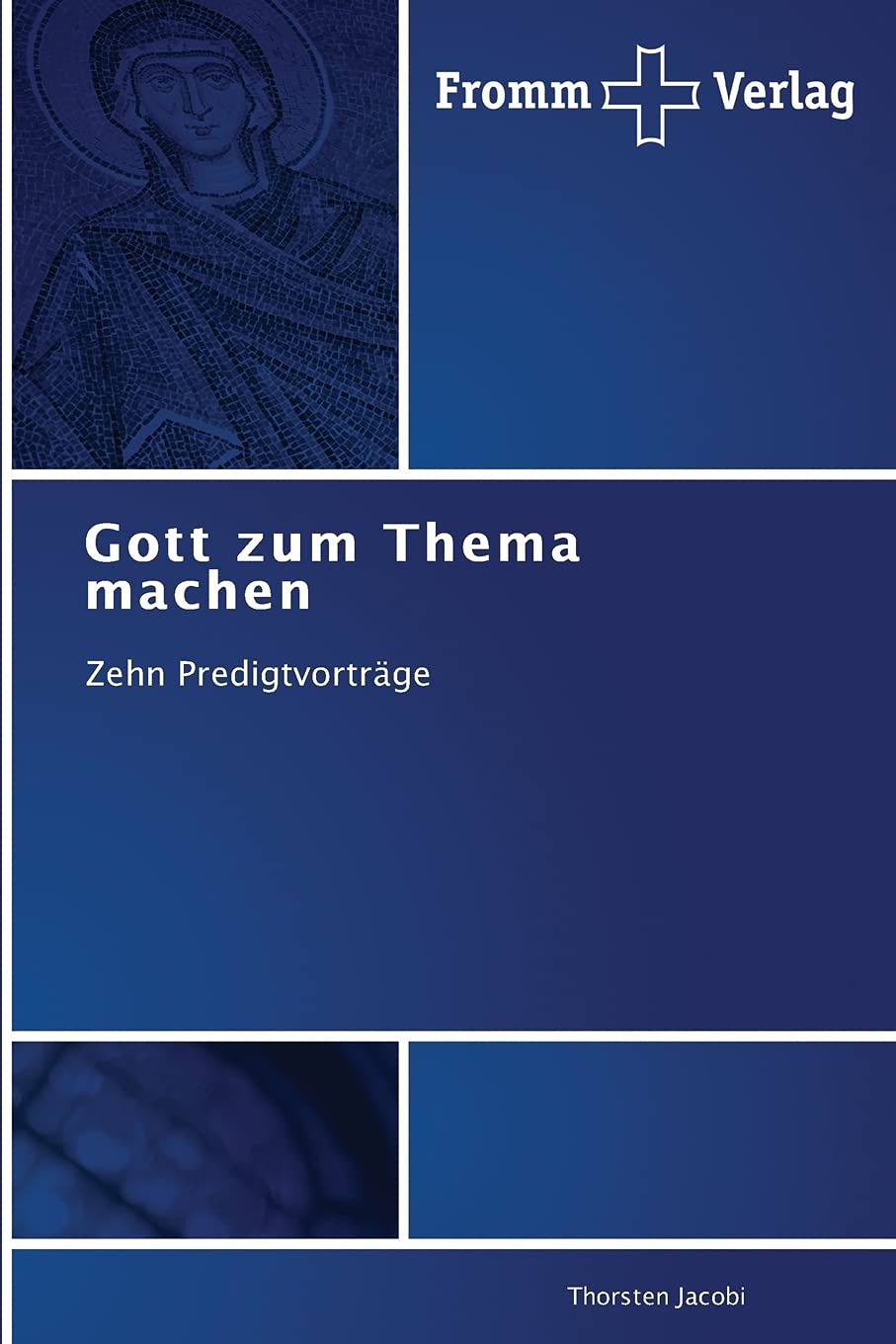 Gott zum Thema machen: Zehn Predigtvorträge Religion & Esotericism