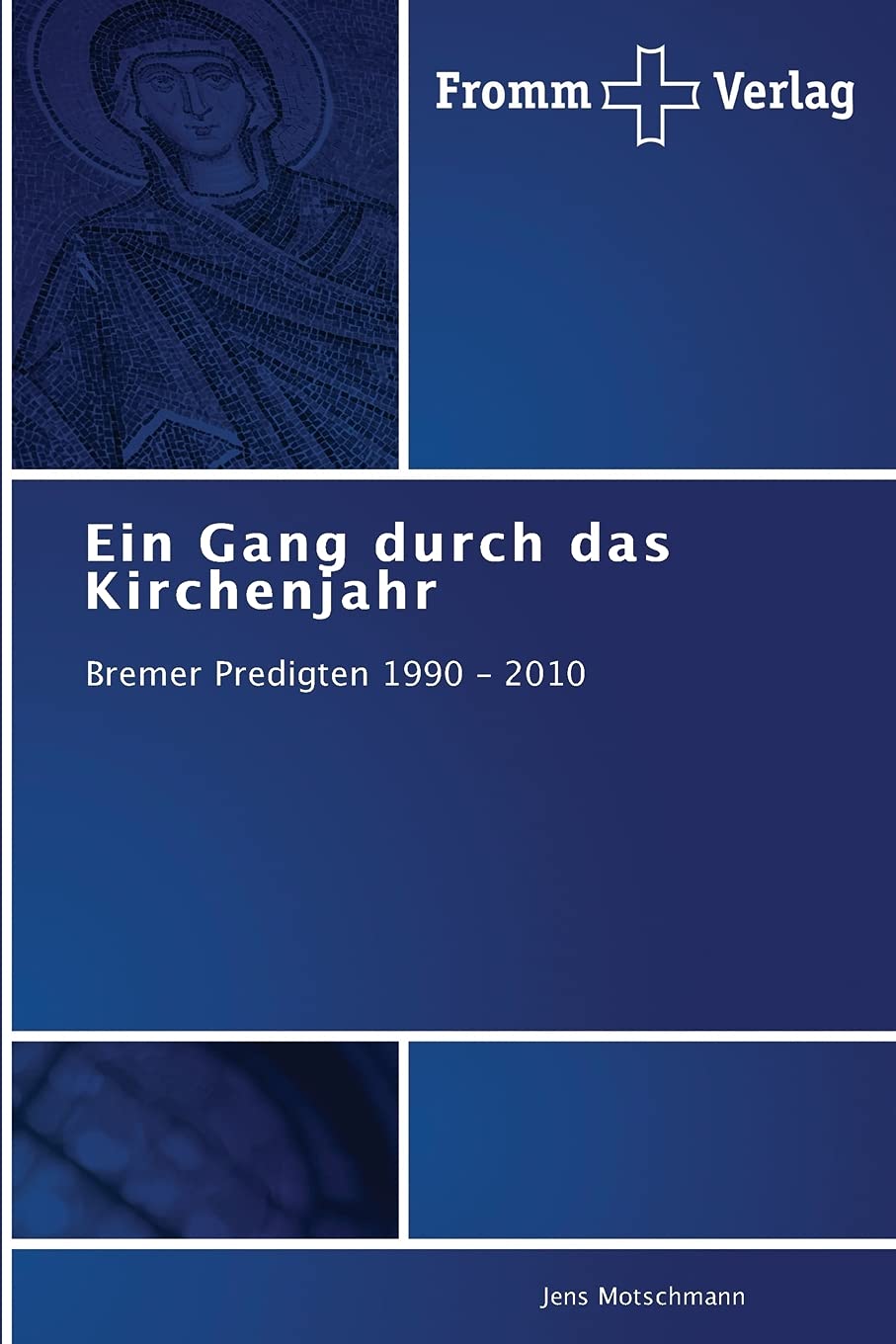Ein Gang durch das Kirchenjahr: Bremer Predigten 1990 - 2010 Books